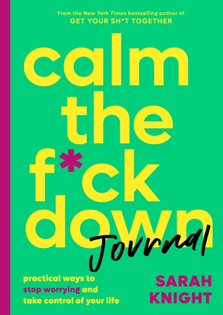 Calm the F*ck Down Journal: Practical Ways to Stop Worrying and Take Control of Your Life Voracious