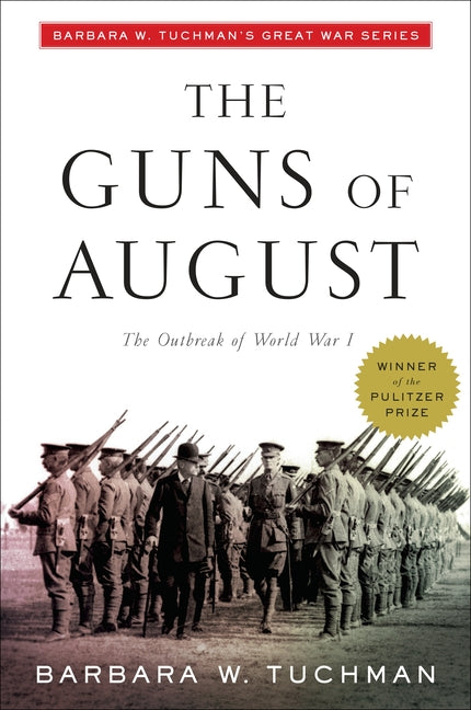 The Guns of August: The Outbreak of World War I; Barbara W. Tuchman's Great War Series Random House Trade