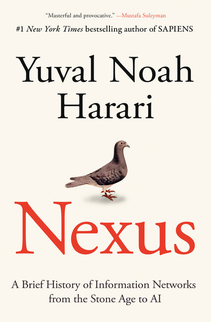 Nexus: A Brief History of Information Networks from the Stone Age to AI Random House