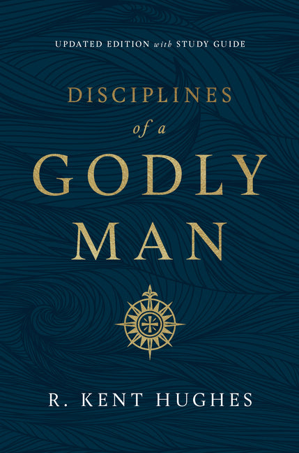 Disciplines of a Godly Man (Updated Edition) Crossway