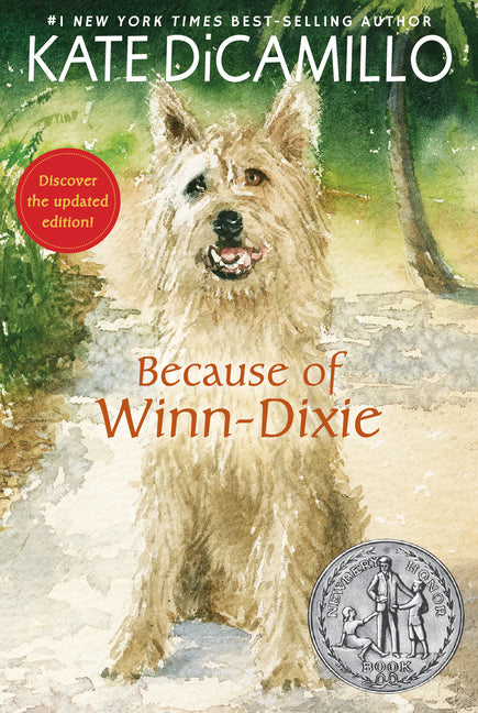 Because of Winn-Dixie: (A Beloved Middle-Grade Classic about Friendship, Family, and a Dog That Changes Everything - For Kids Ages 9-12 in Grades 4-7) Candlewick Press (MA)