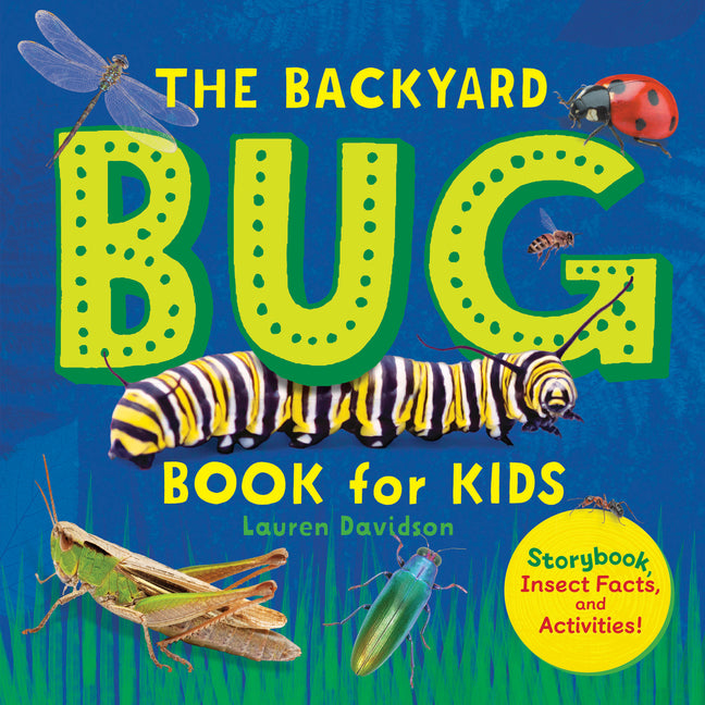 The Backyard Bug Book for Kids: Storybook, Insect Facts, and Activities Callisto Kids