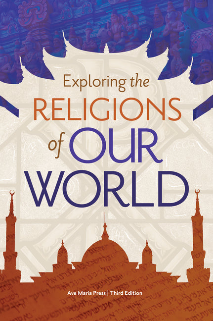 Exploring the Religions of Our World Ave Maria Press