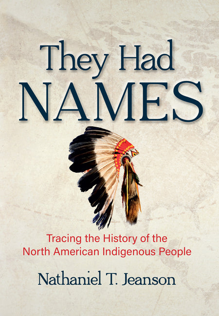 They Had Names: Tracing the History of the North American Indigenous People Master Books