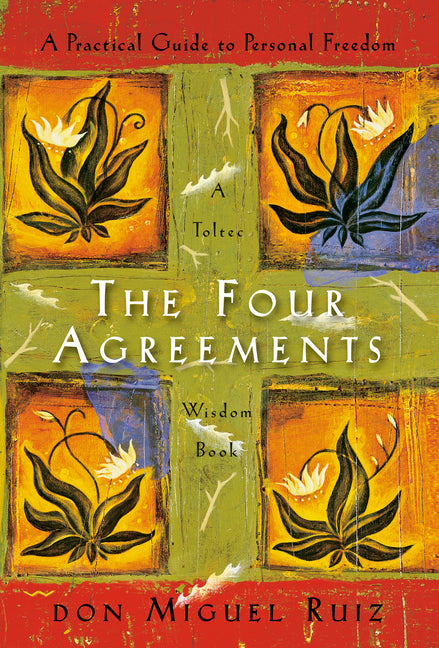 The Four Agreements: A Practical Guide to Personal Freedom Tarcher