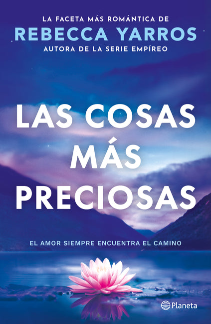 Las Cosas Más Preciosas: El Amor Siempre Encuentra El Camino. Novela / Great and Precious Things. a Novel Planeta Publishing