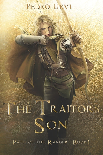 The Traitor's Son: (Path of the Ranger Book 1) Independently Published