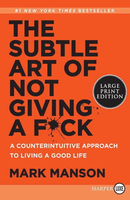 The Subtle Art of Not Giving a F*ck: A Counterintuitive Approach to Living a Good Life Harper Large Print