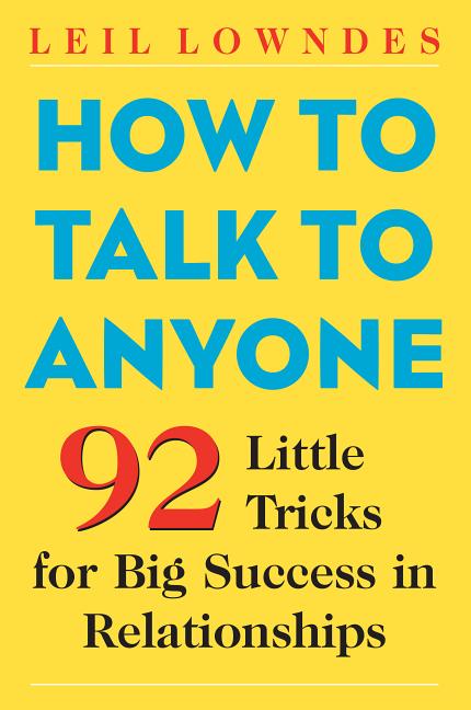 How to Talk to Anyone: 92 Little Tricks for Big Success in Relationships McGraw-Hill Companies