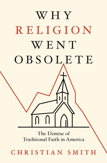 Why Religion Went Obsolete: The Demise of Traditional Faith in America Oxford University Press