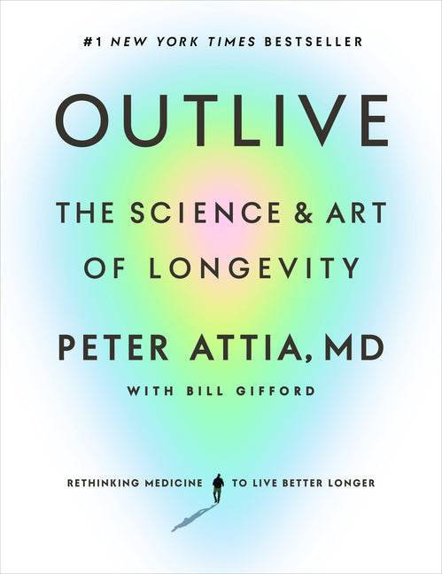 Outlive: The Science and Art of Longevity Harmony
