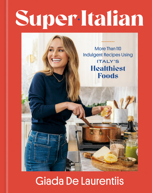 Super-Italian: More Than 110 Indulgent Recipes Using Italy's Healthiest Foods; A Cookbook Rodale Books