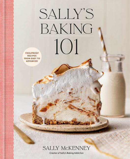 Sally's Baking 101: Foolproof Recipes from Easy to Advanced Clarkson Potter Publishers