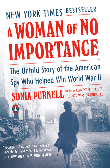 A Woman of No Importance: The Untold Story of the American Spy Who Helped Win World War II Penguin Books