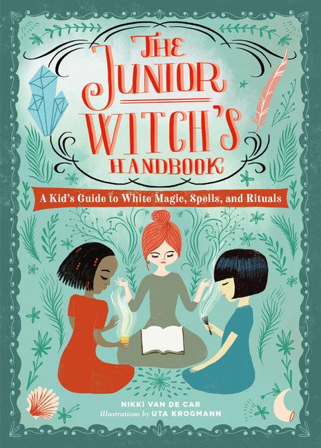 The Junior Witch's Handbook: A Kid's Guide to White Magic, Spells, and Rituals Running Press Kids