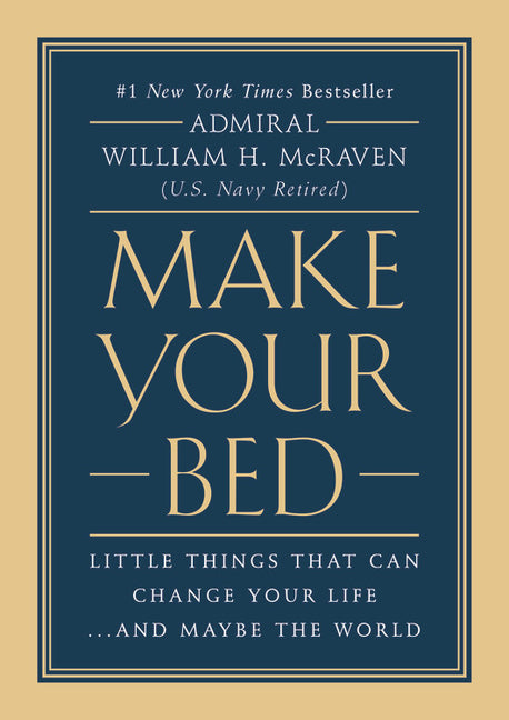 Make Your Bed: Little Things That Can Change Your Life...and Maybe the World Grand Central Publishing