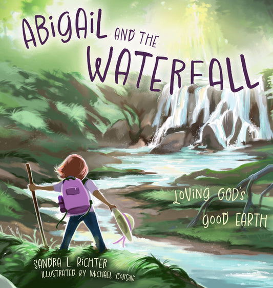 Abigail and the Waterfall: Loving God's Good Earth IVP Kids