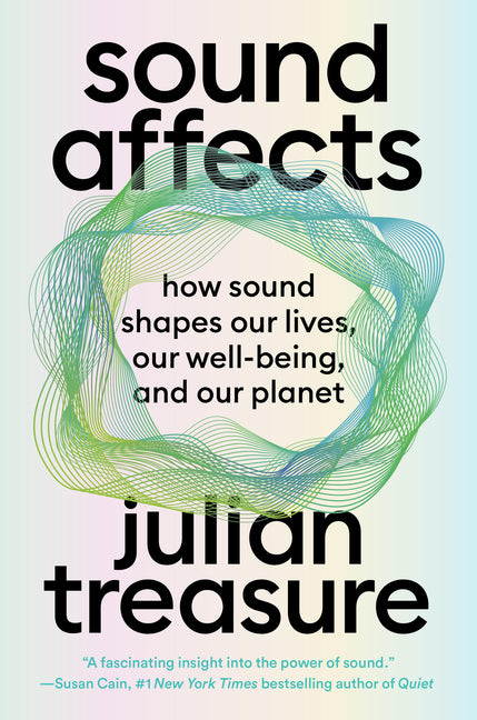 Sound Affects: How Sound Shapes Our Lives, Our Wellbeing and Our Planet Grand Central Publishing