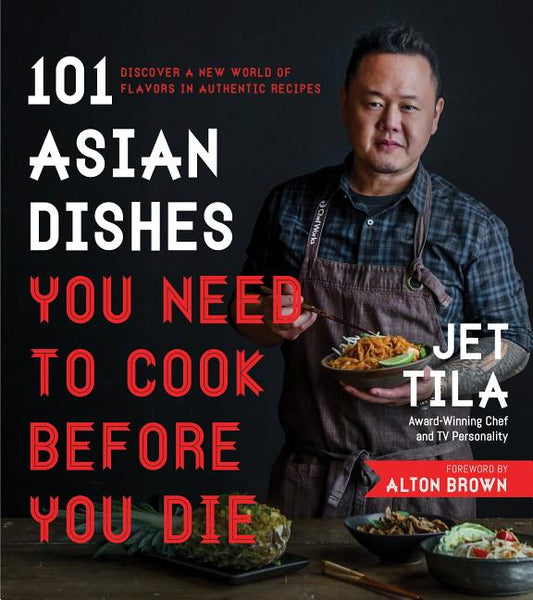 101 Asian Dishes You Need to Cook Before You Die: Discover a New World of Flavors in Authentic Recipes Page Street Publishing