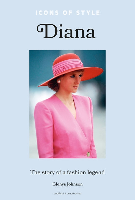 Icons of Style - Diana: The Story of a Fashion Icon Welbeck