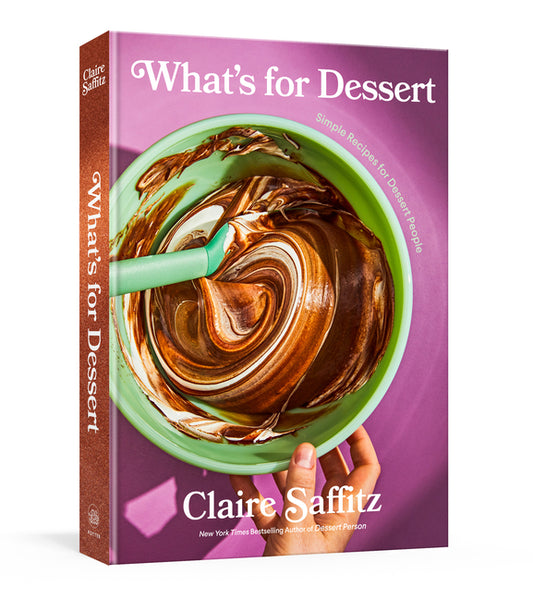 What's for Dessert: Simple Recipes for Dessert People: A Baking Book Clarkson Potter Publishers