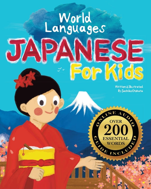 Japanese for Kids - A World Languages Picture Book: Learn basic Japanese words, phrases, and culture with a cheerful guide from Japan! Independently Published