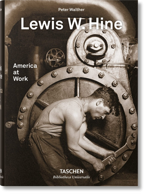 Lewis W. Hine. America at Work Taschen
