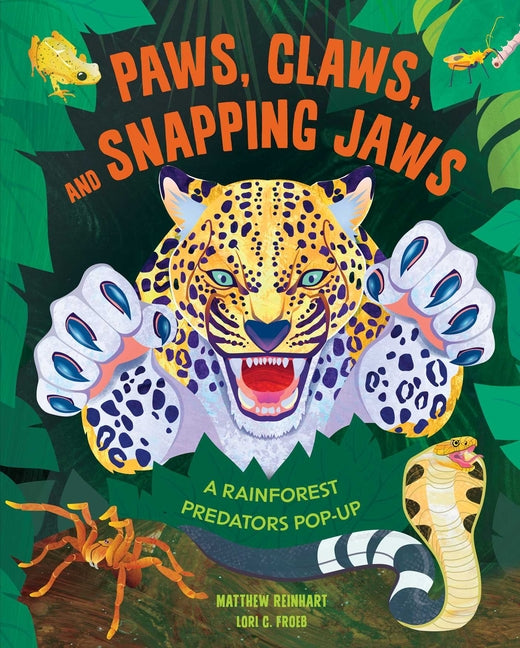 Paws, Claws, and Snapping Jaws Pop-Up Book (Reinhart Pop-Up Studio): A Rainforest Predators Pop-Up Insight Editions